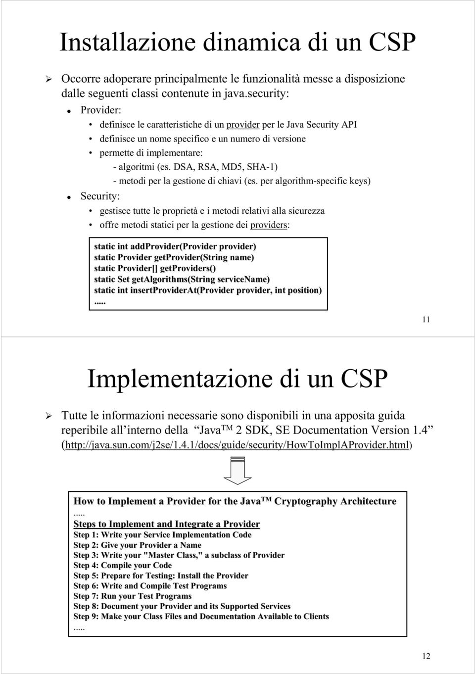 DSA, RSA, MD5, SHA-1) - metodi per la gestione di chiavi (es.