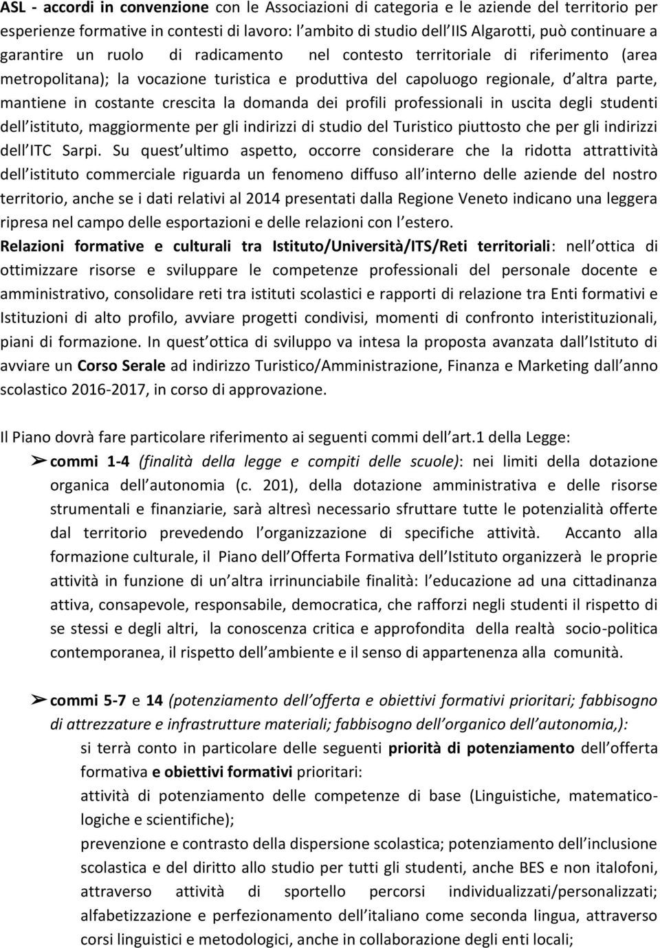 crescita la domanda dei profili professionali in uscita degli studenti dell istituto, maggiormente per gli indirizzi di studio del Turistico piuttosto che per gli indirizzi dell ITC Sarpi.