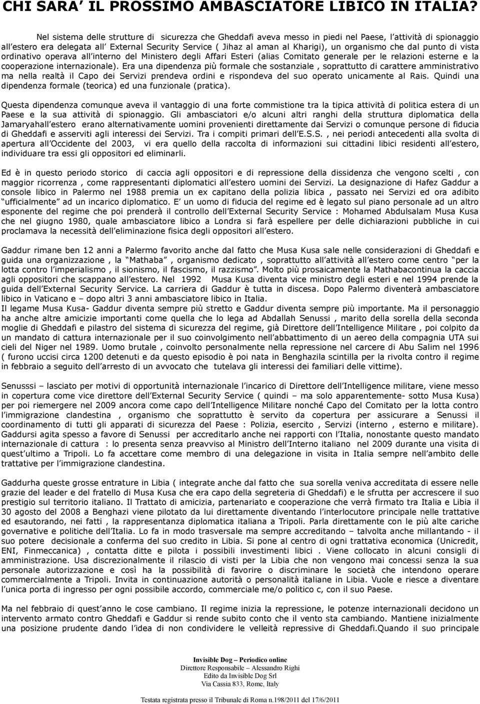 organismo che dal punto di vista ordinativo operava all interno del Ministero degli Affari Esteri (alias Comitato generale per le relazioni esterne e la cooperazione internazionale).