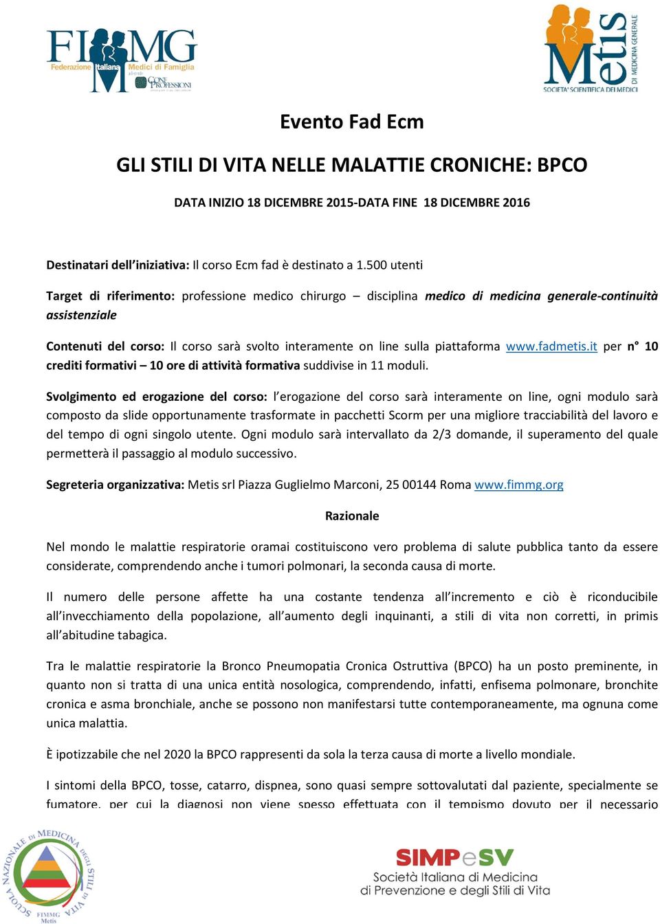 piattaforma www.fadmetis.it per n 10 crediti formativi 10 ore di attività formativa suddivise in 11 moduli.