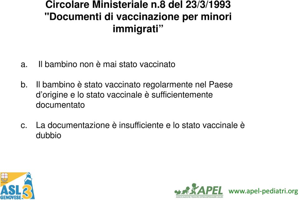 Il bambino non è mai stato vaccinato b.