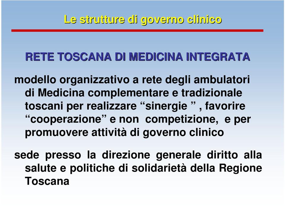 sinergie, favorire cooperazione e non competizione, e per promuovere attività di governo