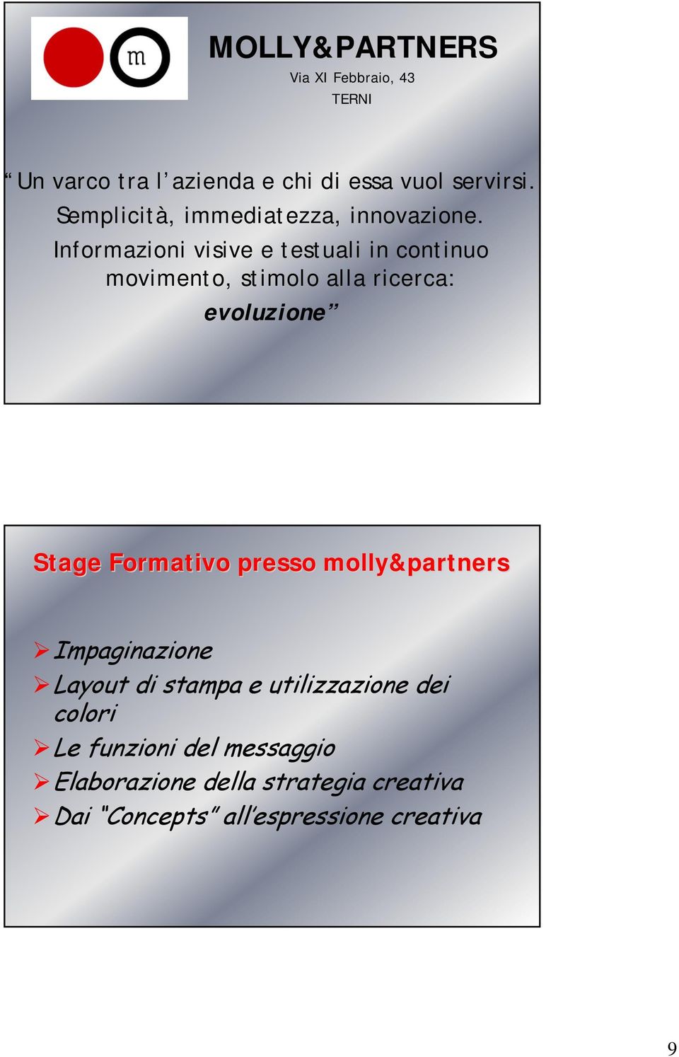 Informazioni visive e testuali in continuo movimento, stimolo alla ricerca: evoluzione Stage Formativo