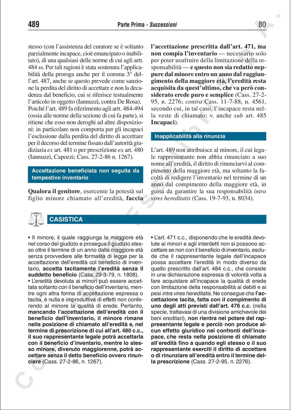 487, anche se questo prevede come sanzione la perdita del diritto di accettare e non la decadenza dal beneficio, cui si riferisce testualmente l articolo in oggetto (Iannuzzi, contra De Rosa).