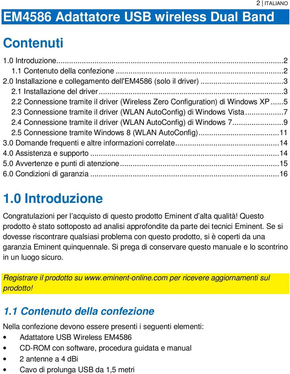 4 Connessione tramite il driver (WLAN AutoConfig) di Windows 7... 9 2.5 Connessione tramite Windows 8 (WLAN AutoConfig)... 11 3.0 Domande frequenti e altre informazioni correlate... 14 4.