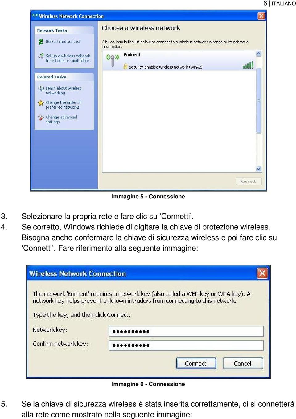 Bisogna anche confermare la chiave di sicurezza wireless e poi fare clic su Connetti.