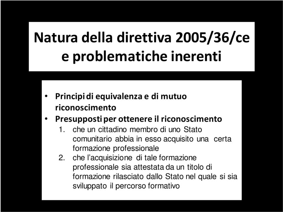 che un cittadino membro di uno Stato comunitario abbia in esso acquisito una certa formazione professionale