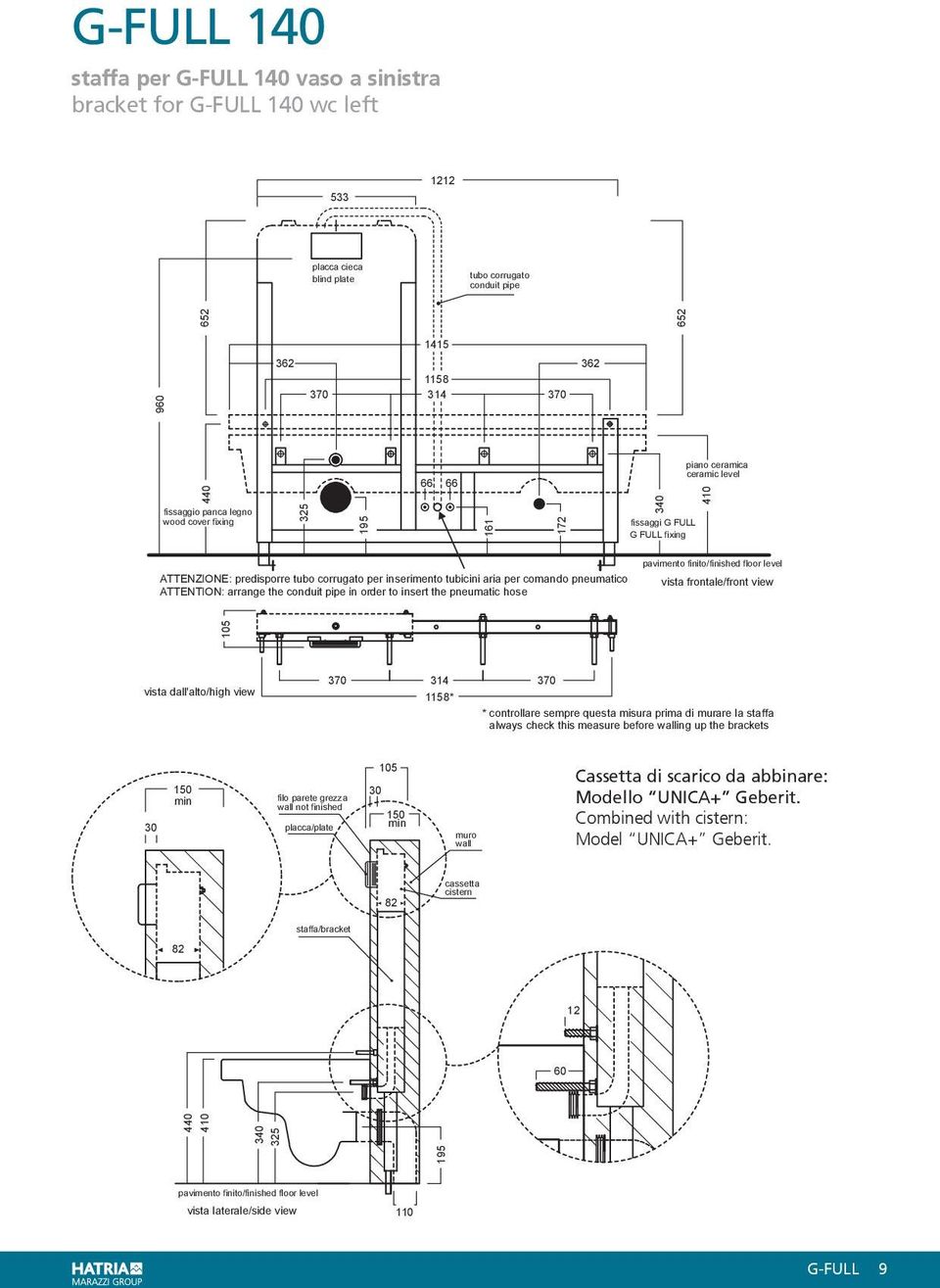 cassetta cistern 82 staffa/bracket 82 12 60 652 652 1415 362 362 1158 960 370 314 370 fissaggio panca legno wood cover fixing 66 66 161 172 fissaggi G FULL G FULL fixing ATTENZIONE: predisporre tubo