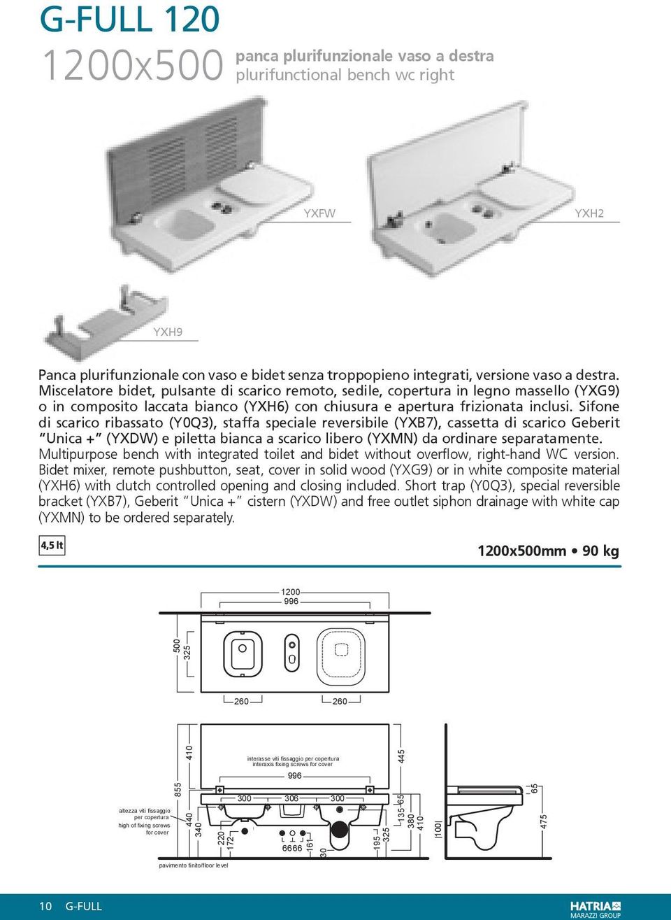 Sifone di scarico ribassato (Y0Q3), staffa speciale reversibile (YXB7), cassetta di scarico Geberit Unica + (YXDW) e piletta bianca a scarico libero (YXMN) da ordinare separatamente.