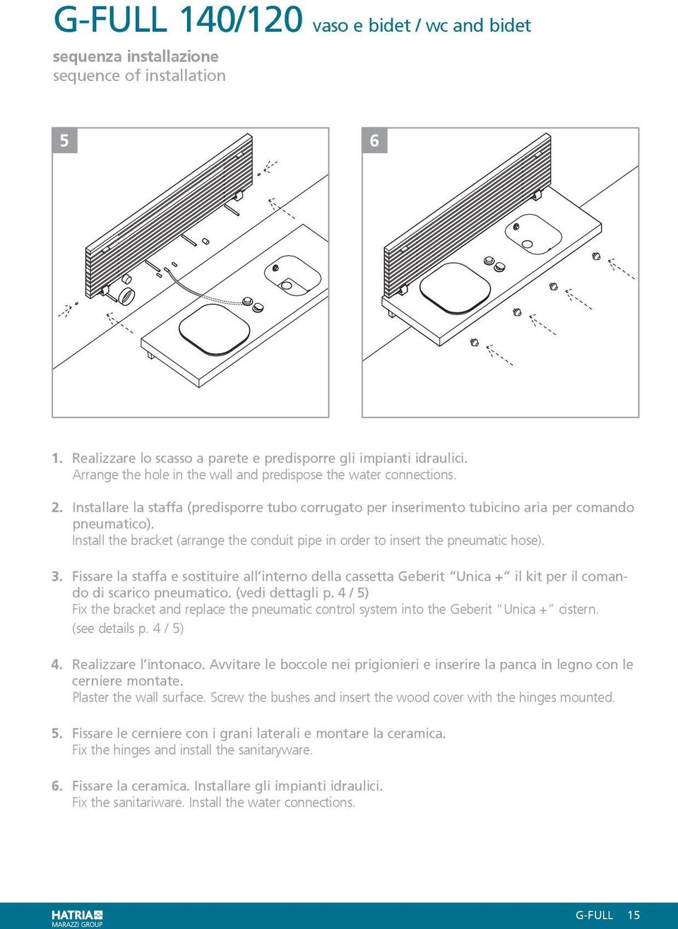 Install the bracket (arrange the conduit pipe in order to insert the pneumatic hose). 3.