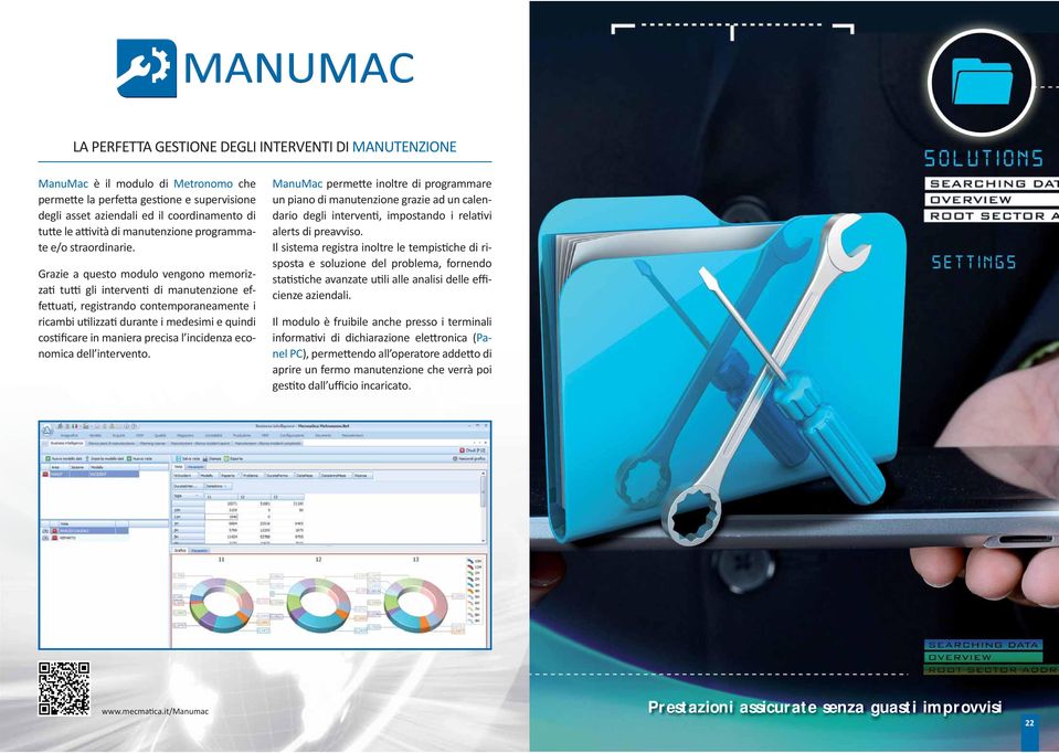 Grazie a questo modulo vengono memorizza tu gli interven di manutenzione effe ua, registrando contemporaneamente i ricambi u lizza durante i medesimi e quindi cos ficare in maniera precisa l