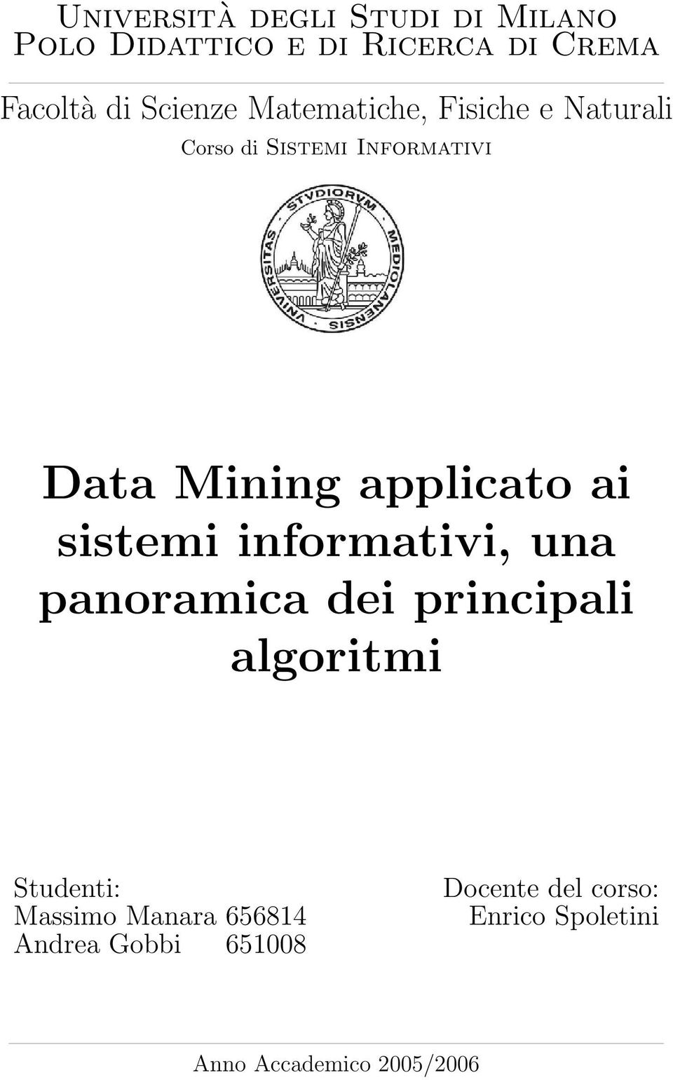 applicato ai sistemi informativi, una panoramica dei principali algoritmi Studenti: