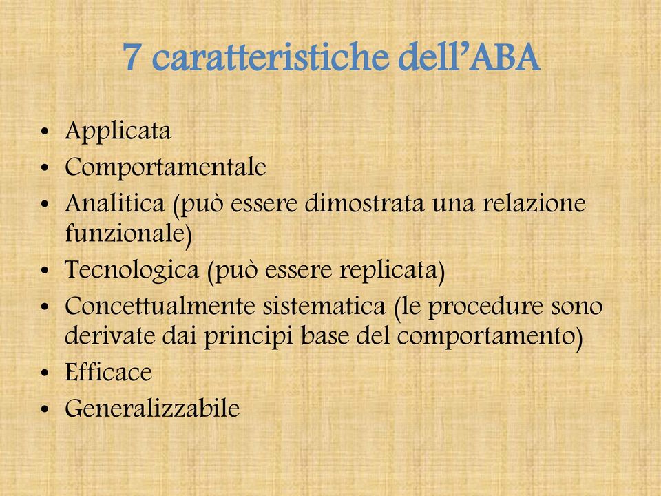 essere replicata) Concettualmente sistematica (le procedure sono