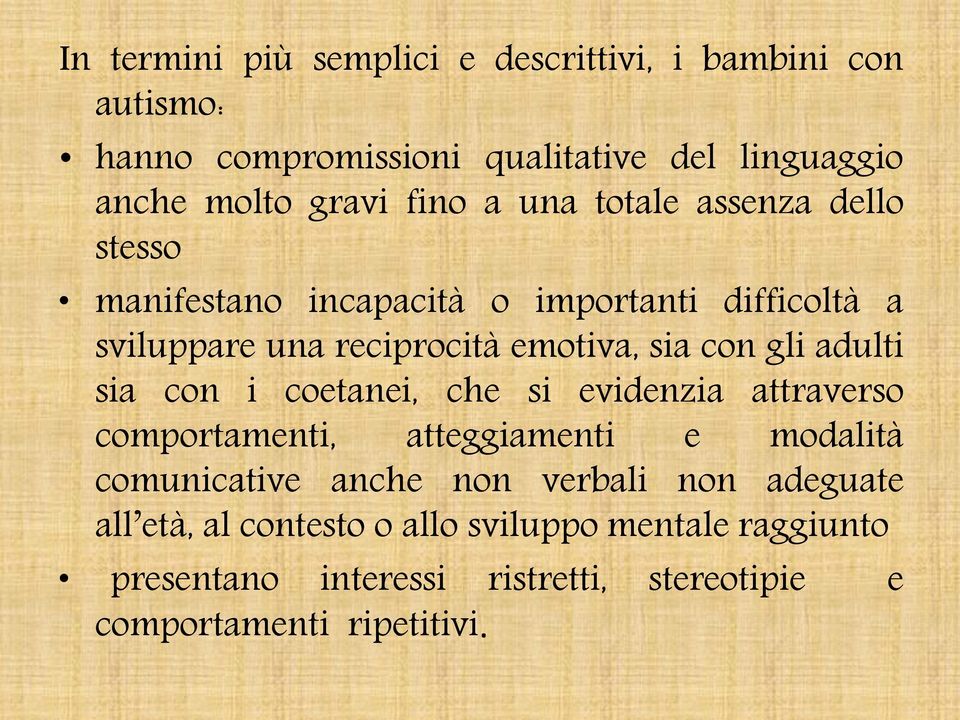 adulti sia con i coetanei, che si evidenzia attraverso comportamenti, atteggiamenti e modalità comunicative anche non verbali non