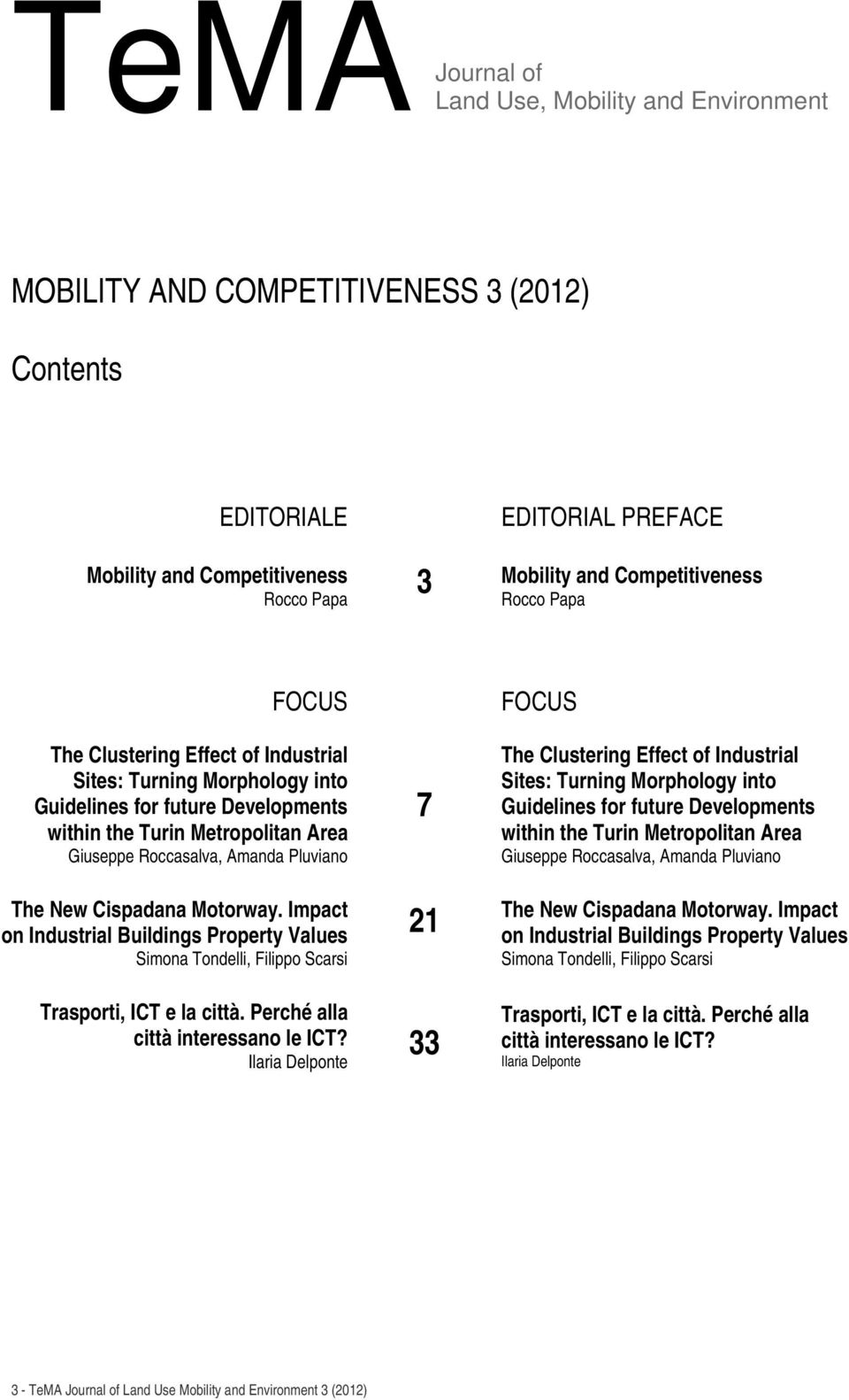 The New Cispadana Motorway. Impact on Industrial Buildings Property Values Simona Tondelli, Filippo Scarsi Trasporti, ICT e la città. Perché alla città interessano le ICT?