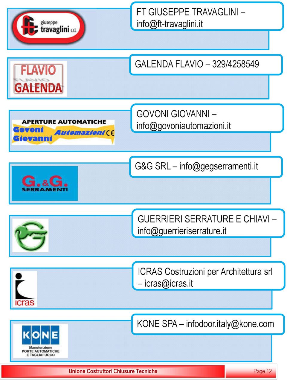 it G&G SRL info@gegserramenti.it GUERRIERI SERRATURE E CHIAVI info@guerrieriserrature.