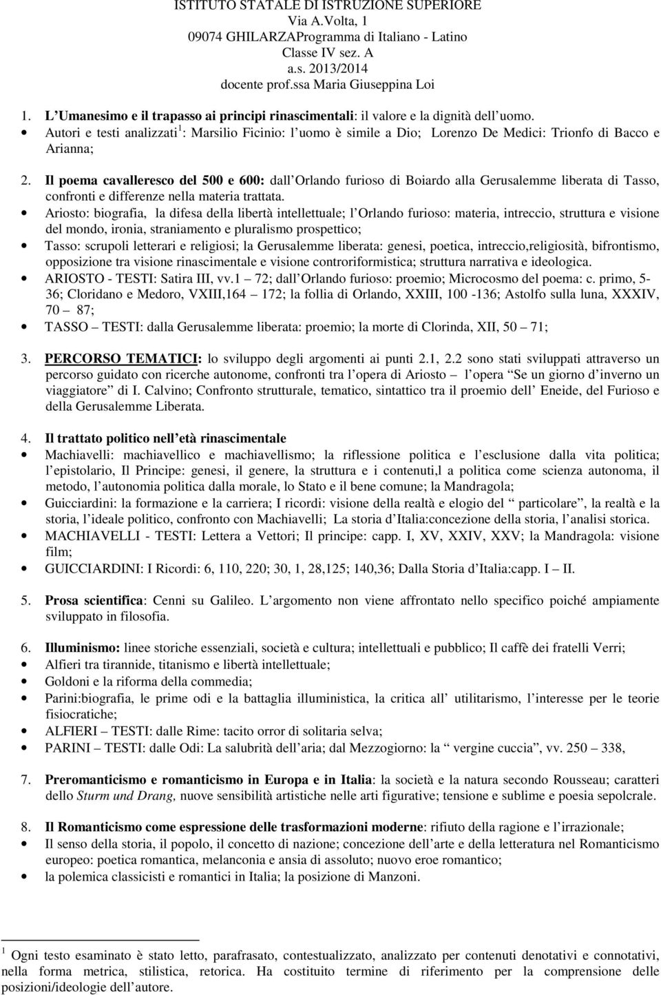 Autori e testi analizzati 1 : Marsilio Ficinio: l uomo è simile a Dio; Lorenzo De Medici: Trionfo di Bacco e Arianna; 2.