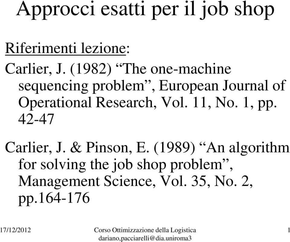 Research, Vol. 11, No. 1, pp. 42-47 Carlier, J. & Pinson, E.