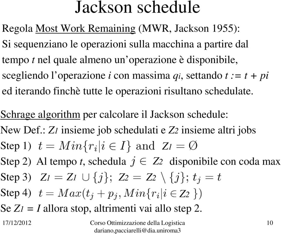 risultano schedulate. Schrage algorithm per calcolare il Jackson schedule: New Def.