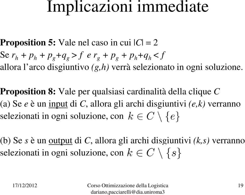 Proposition 8: Vale per qualsiasi cardinalità della clique C (a) Se e è un input di C, allora gli archi disgiuntivi