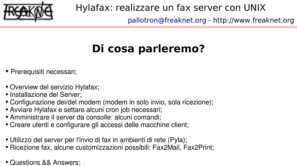 solo invio, sola ricezione); Avviare Hylafax e settare alcuni cron job necessari; Amministrare il server da consolle: