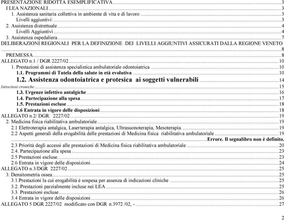 ..10 1. Prestazioni di assistenza specialistica ambulatoriale odontoiatrica...10 1.1. Programmi di Tutela della salute in età evolutiva...10 1.2.