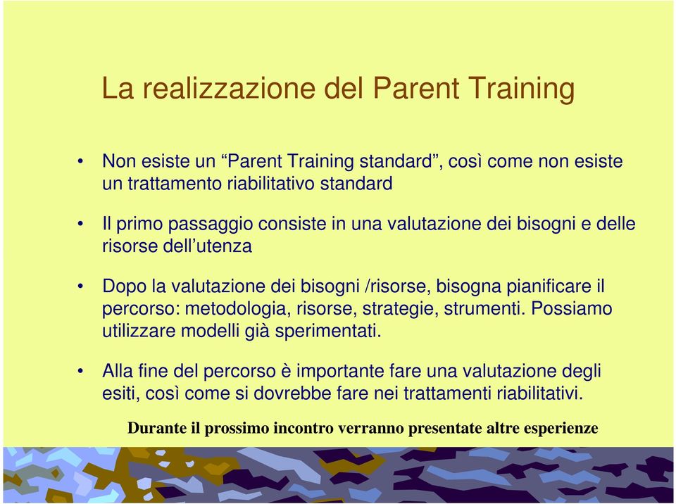 percorso: metodologia, risorse, strategie, strumenti. Possiamo utilizzare modelli già sperimentati.