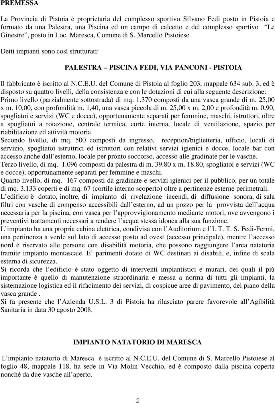 del Comune di Pistoia al foglio 203, mappale 634 sub.