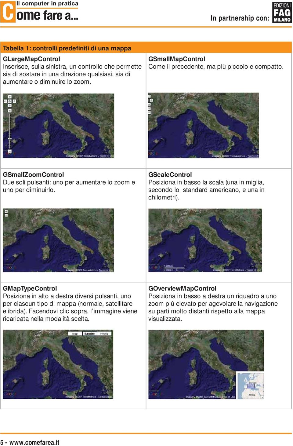 GScaleControl Posiziona in basso la scala (una in miglia, secondo lo standard americano, e una in chilometri).