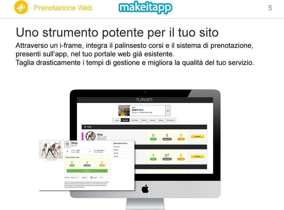 prenotazione, presenti sull app, nel tuo portale web già esistente.