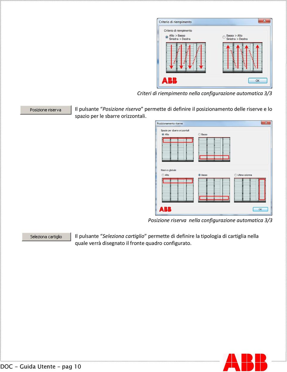 Posizione riserva nella configurazione automatica 3/3 Il pulsante Seleziona cartiglio permette di