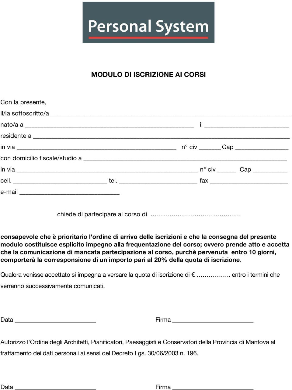 consapevole che è prioritario l'ordine di arrivo delle iscrizioni e che la consegna del presente modulo costituisce esplicito impegno alla frequentazione del corso; ovvero prende atto e accetta che