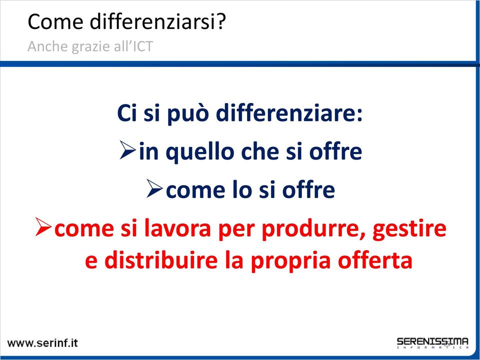 differenziare: in quello che si offre come