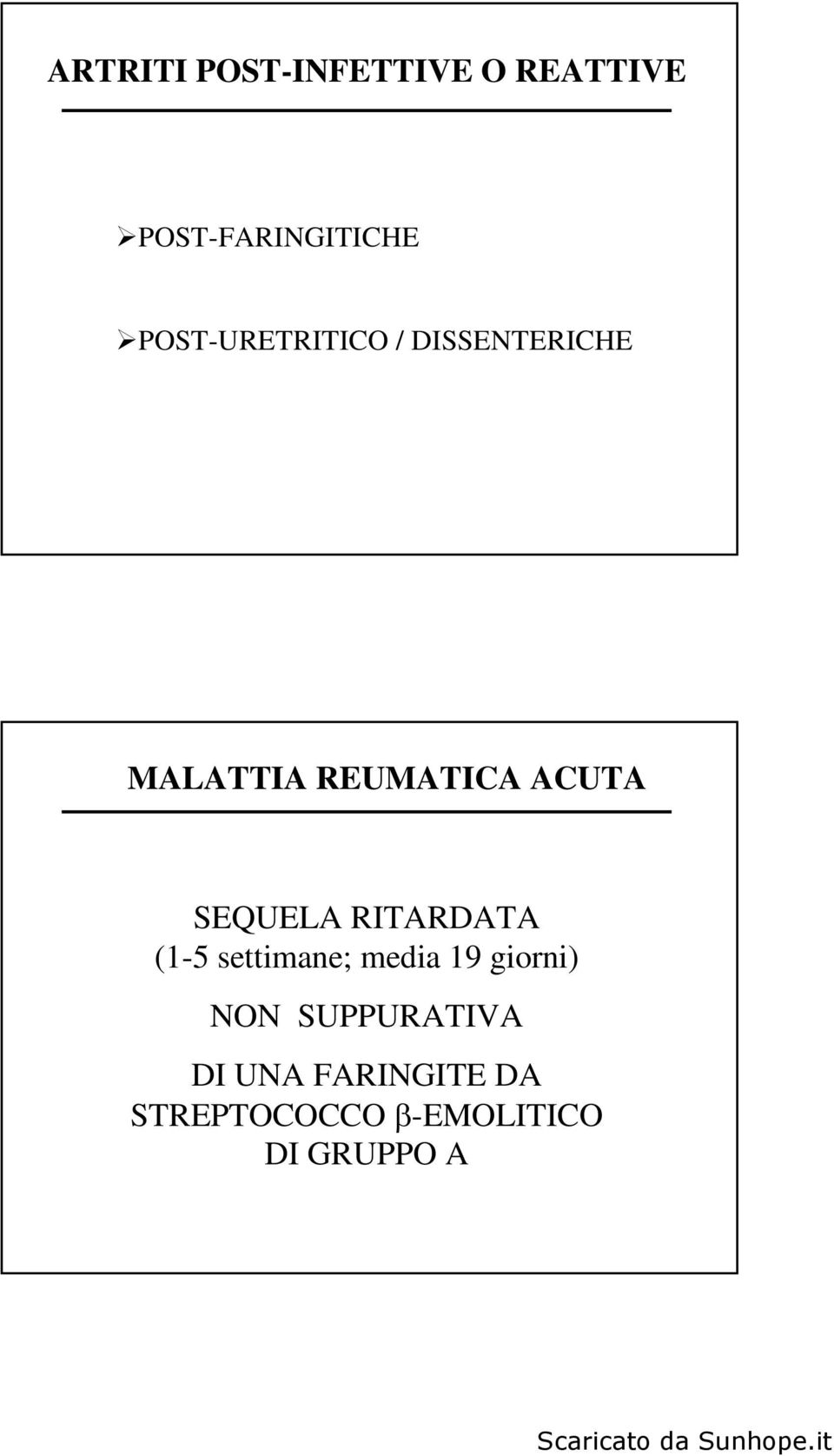 SEQUELA RITARDATA (1-5 settimane; media 19 giorni) NON