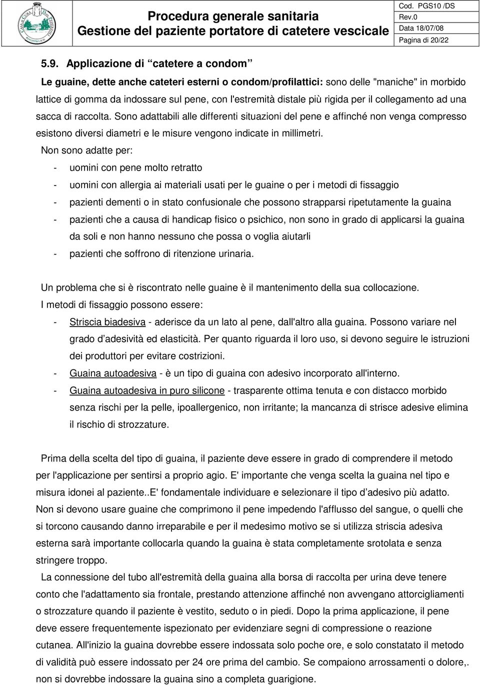 rigida per il collegamento ad una sacca di raccolta.