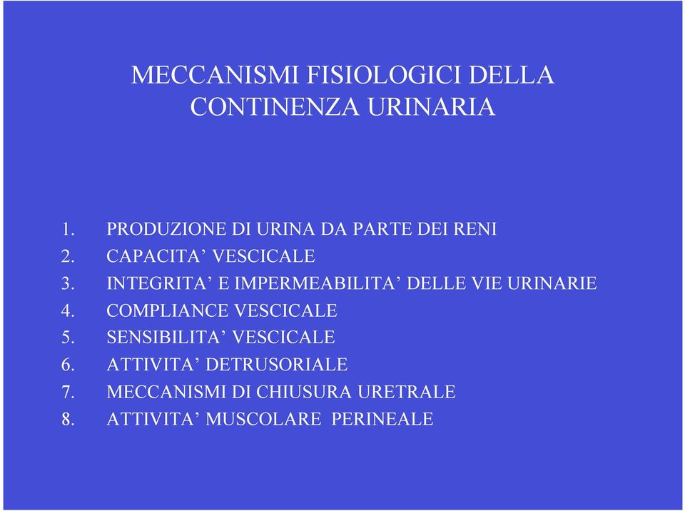 INTEGRITA E IMPERMEABILITA DELLE VIE URINARIE 4. COMPLIANCE VESCICALE 5.