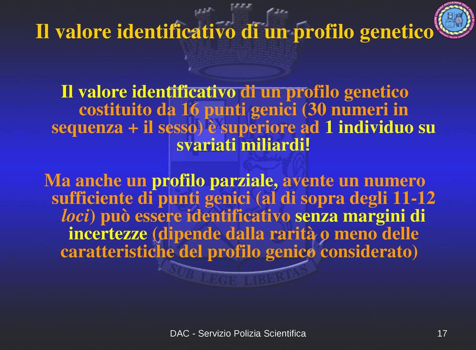 Ma anche un profilo parziale, avente un numero sufficiente di punti genici (al di sopra degli 11-12 loci) può