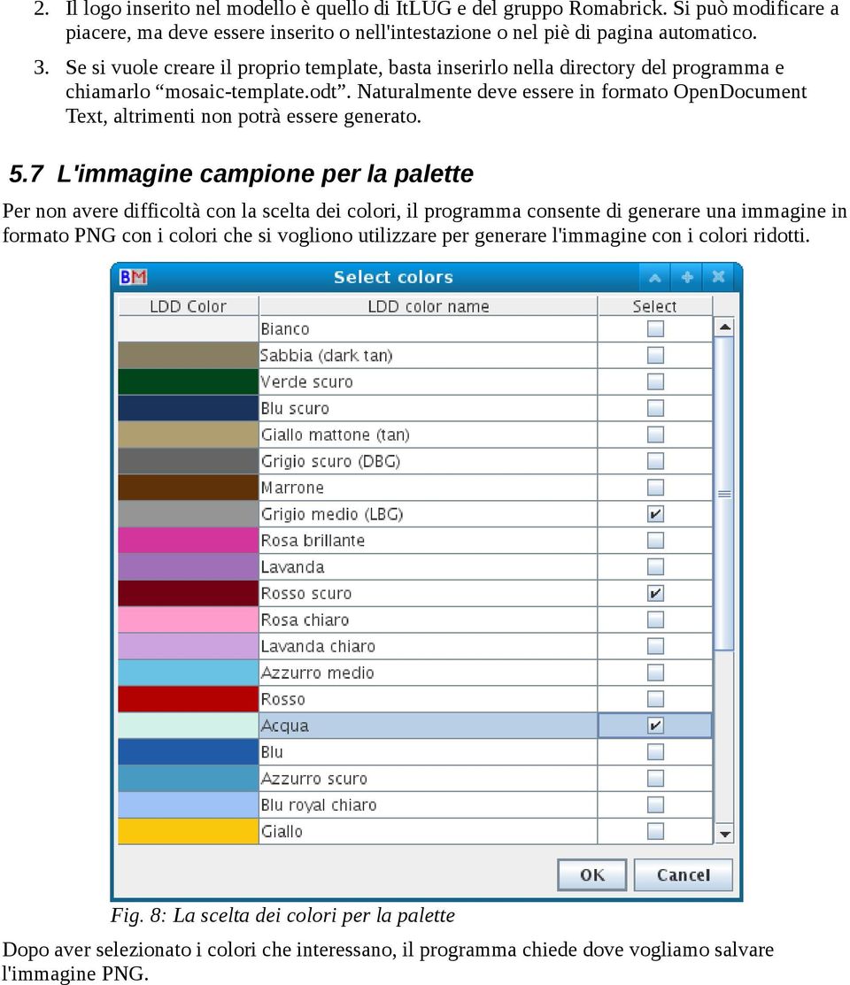 Naturalmente deve essere in formato OpenDocument Text, altrimenti non potrà essere generato. 5.