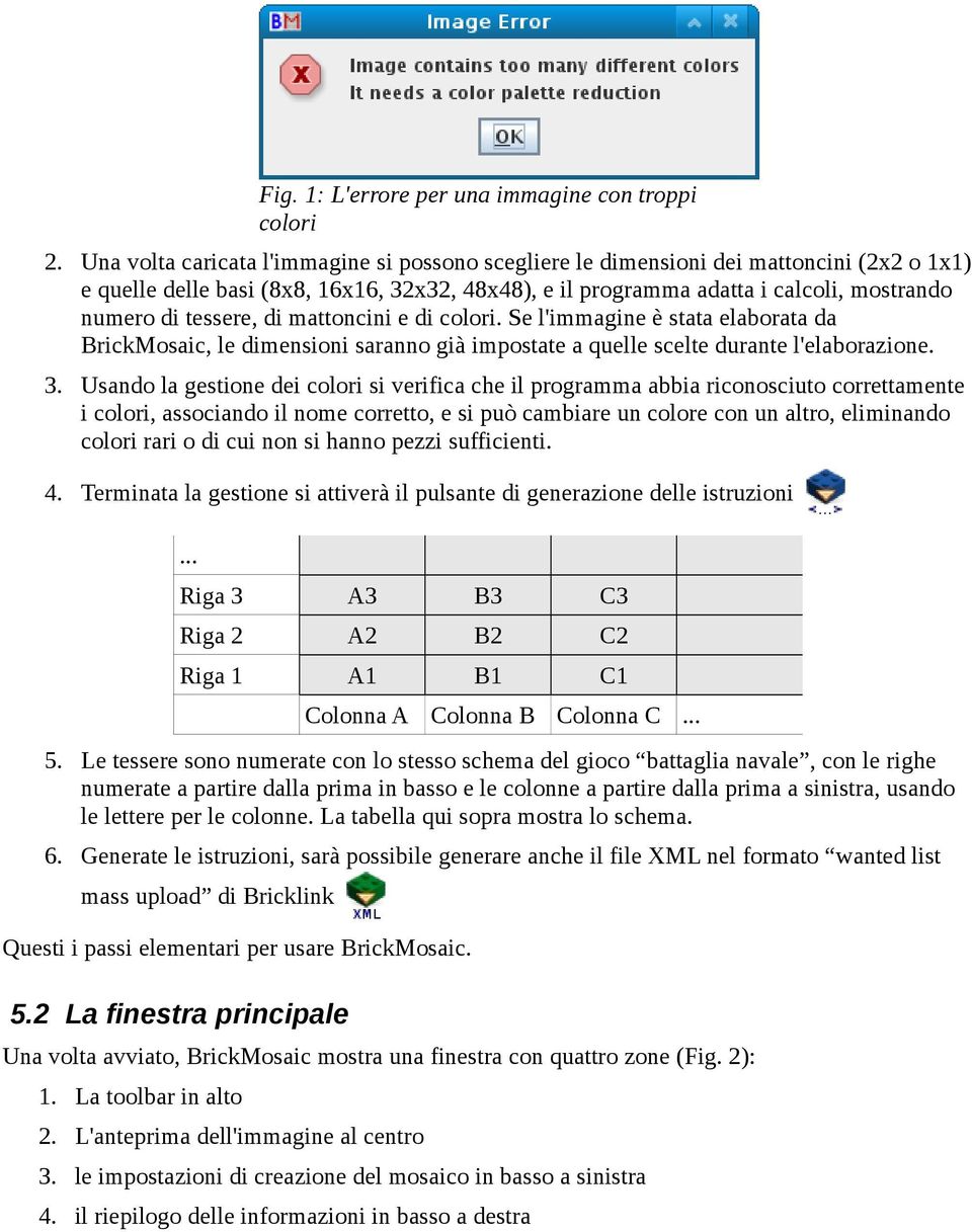 Usando la gestione dei colori si verifica che il programma abbia riconosciuto correttamente i colori, associando il nome corretto, e si può cambiare un colore con un altro, eliminando colori rari o