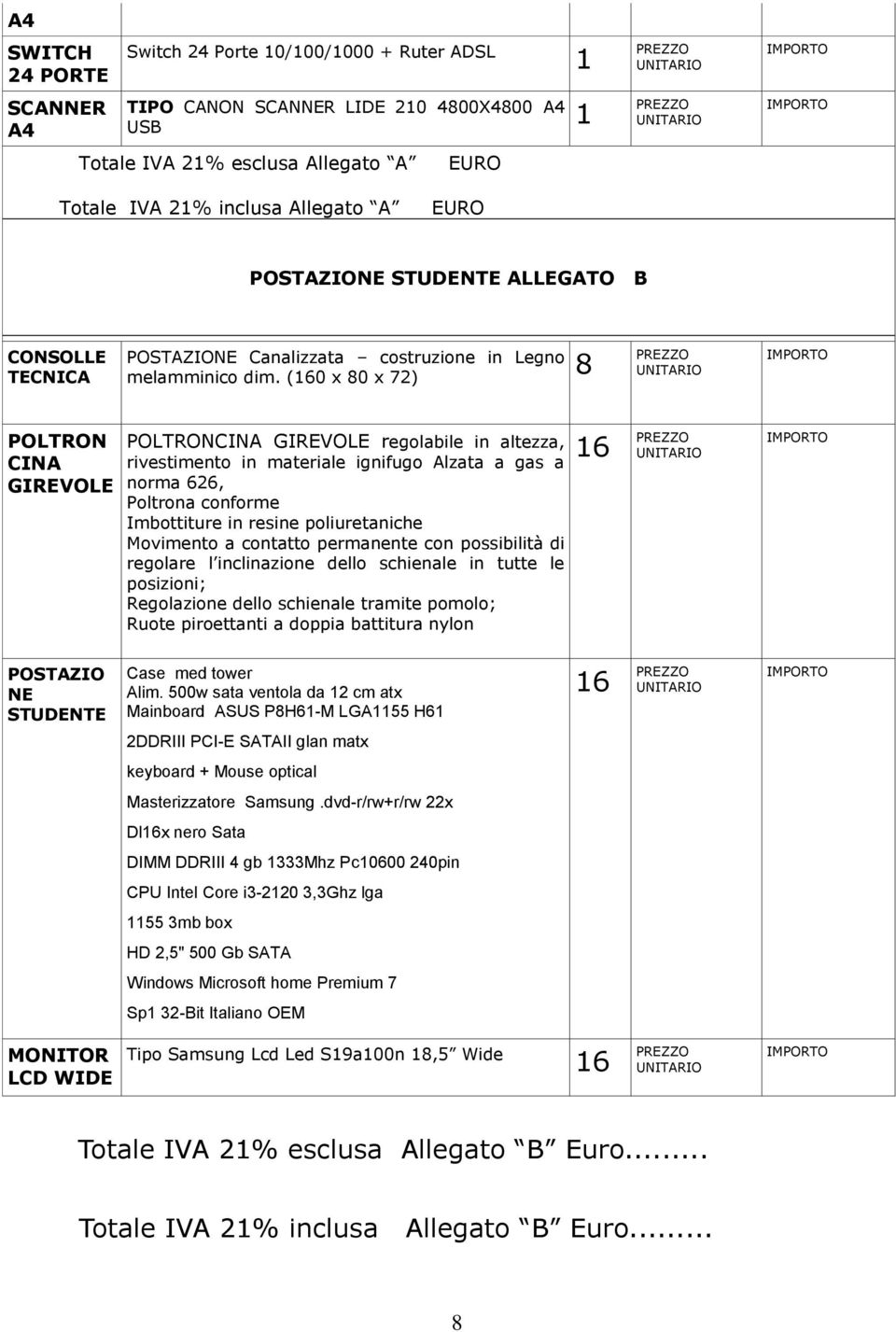 (160 x 80 x 72) POLTRON CINA GIREVOLE POLTRONCINA GIREVOLE regolabile in altezza, rivestimento in materiale ignifugo Alzata a gas a norma 626, Poltrona conforme Imbottiture in resine poliuretaniche