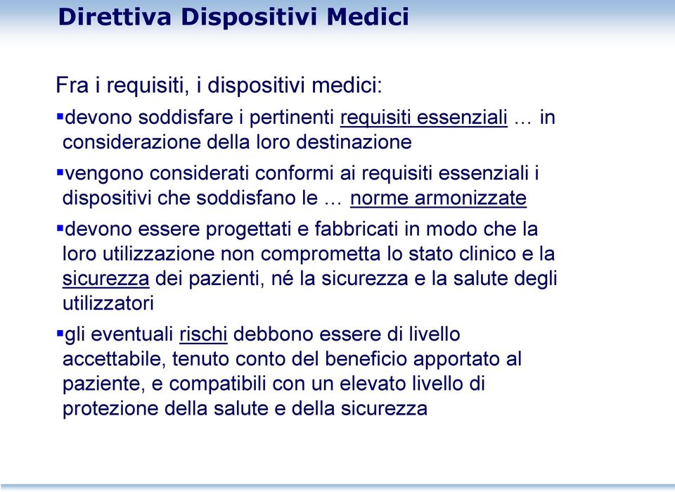 modo che la loro utilizzazione non comprometta lo stato clinico e la sicurezza dei pazienti, né la sicurezza e la salute degli utilizzatori gli eventuali