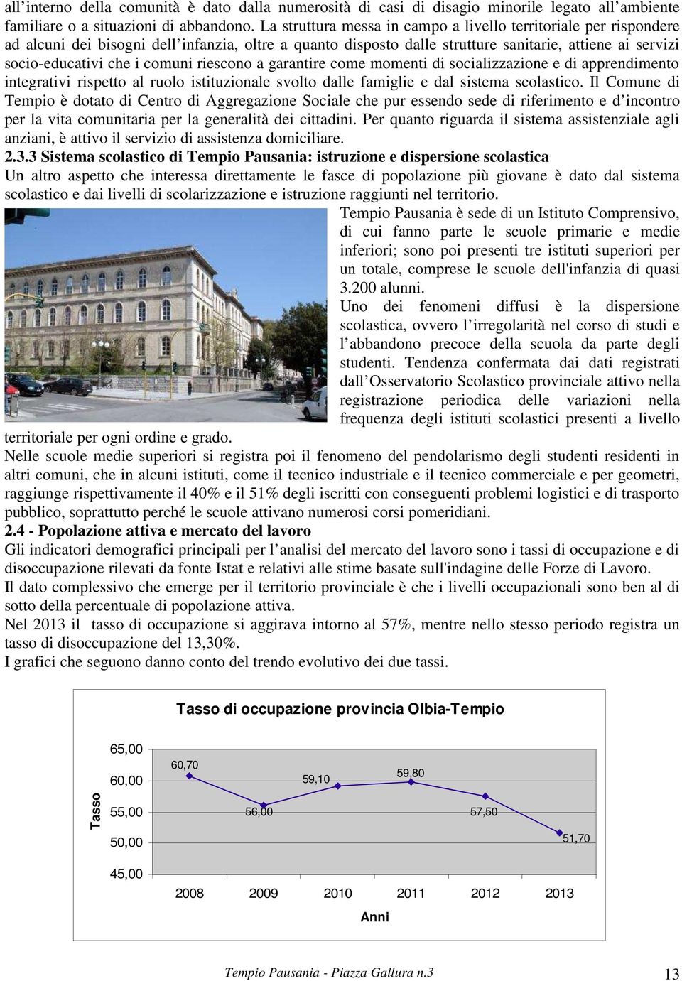 ruolo ttuzole volto dlle fmgle e dl tem coltco. Il Comue d Tempo è dotto d Cetro d Aggregzoe Socle che pur eedo ede d rfermeto e d cotro per l vt comutr per l geerltà de cttd.