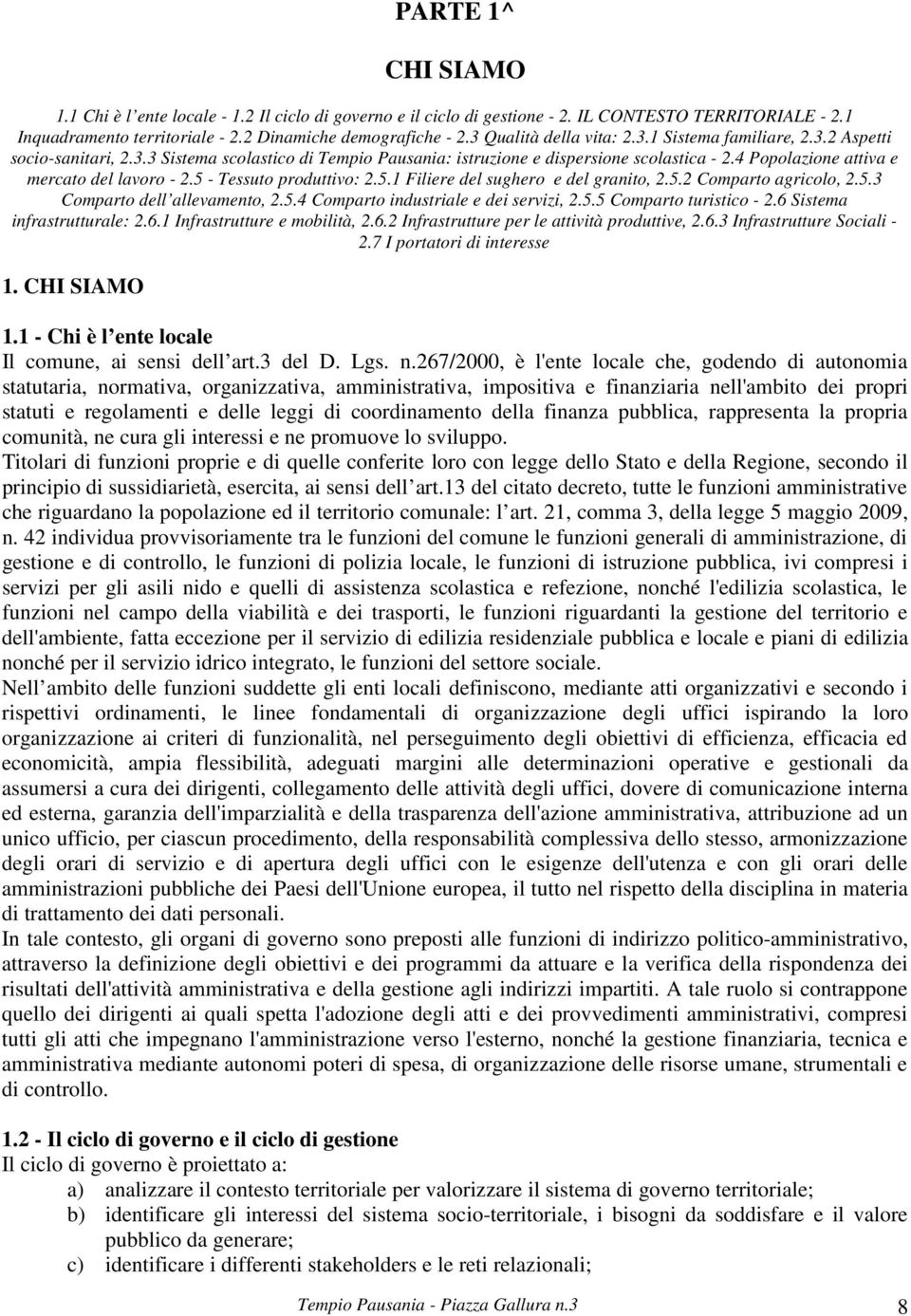 5.4 Comprto dutrle e de ervz, 2.5.5 Comprto turtco - 2.6 Stem frtrutturle: 2.6.1 Ifrtrutture e mobltà, 2.6.2 Ifrtrutture per le ttvtà produttve, 2.6.3 Ifrtrutture Socl - 2.7 I porttor d teree 1.