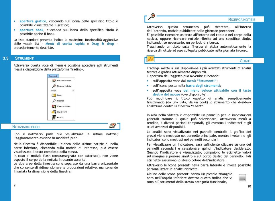 3 STRUMENTI Attraverso questa voce di menù è possibile accedere agli strumenti messi a disposizione dalla piattaforma Trading+.