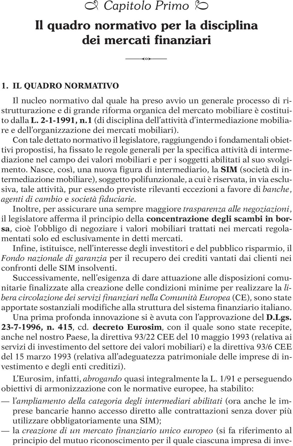 1 (di disciplina dell attività d intermediazione mobiliare e dell organizzazione dei mercati mobiliari).