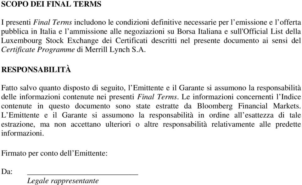 RESPONSABILITÀ Fatto salvo quanto disposto di seguito, l Emittente e il Garante si assumono la responsabilità delle informazioni contenute nei presenti Final Terms.