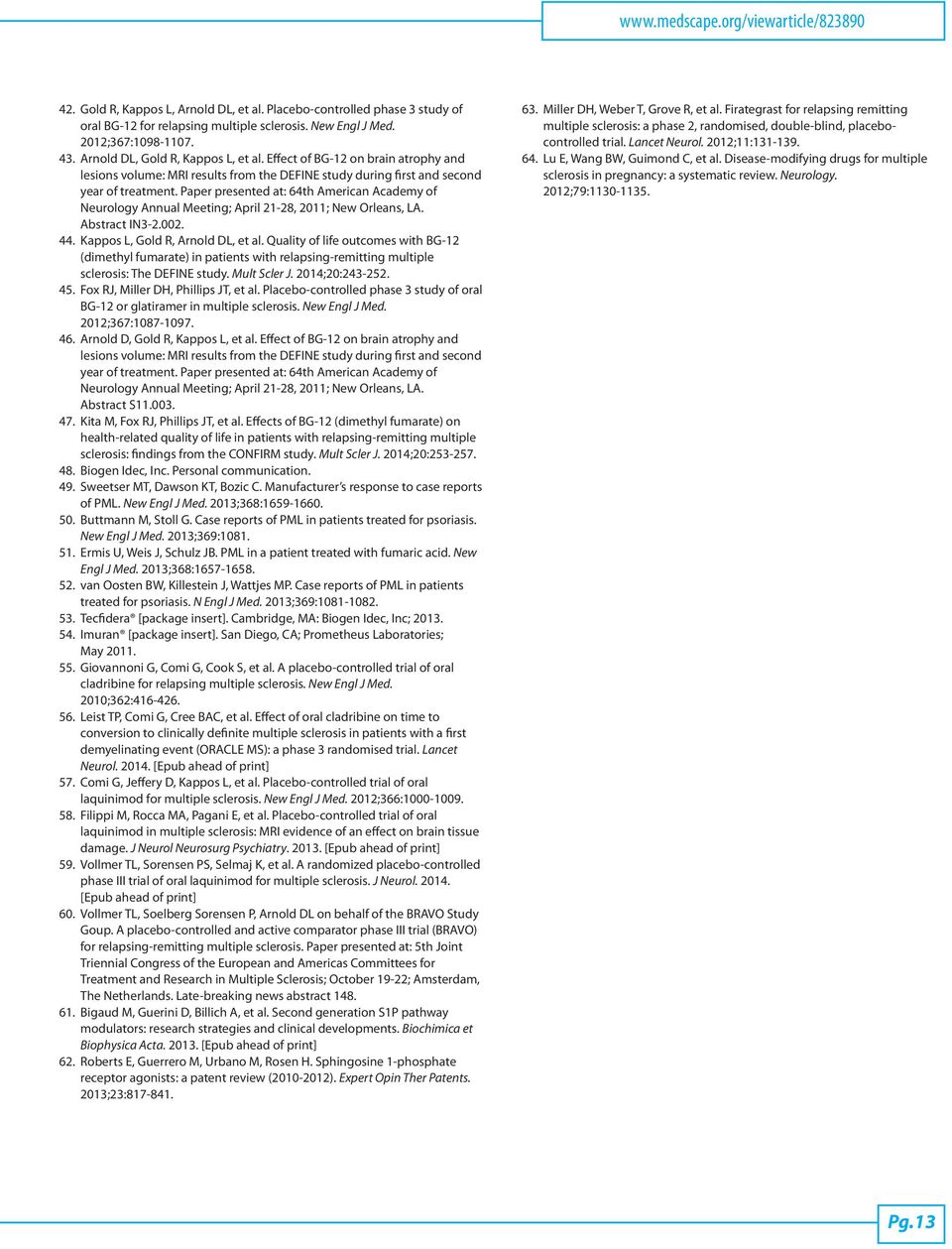 Paper presented at: 64th American Academy of Neurology Annual Meeting; April 21-28, 2011; New Orleans, LA. Abstract IN3-2.002. 44. Kappos L, Gold R, Arnold DL, et al.