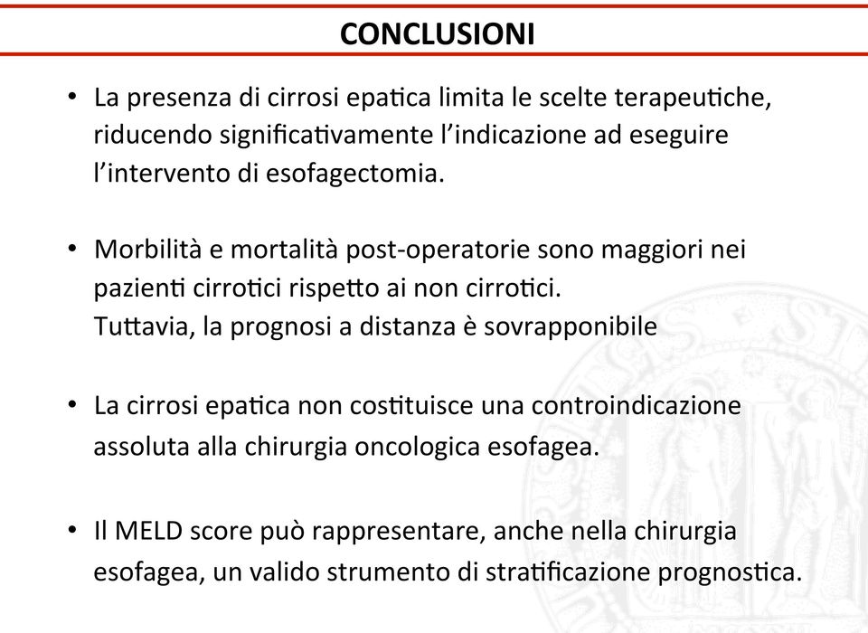 TuVavia, la prognosi a distanza è sovrapponibile La cirrosi epa7ca non cos7tuisce una controindicazione assoluta alla chirurgia