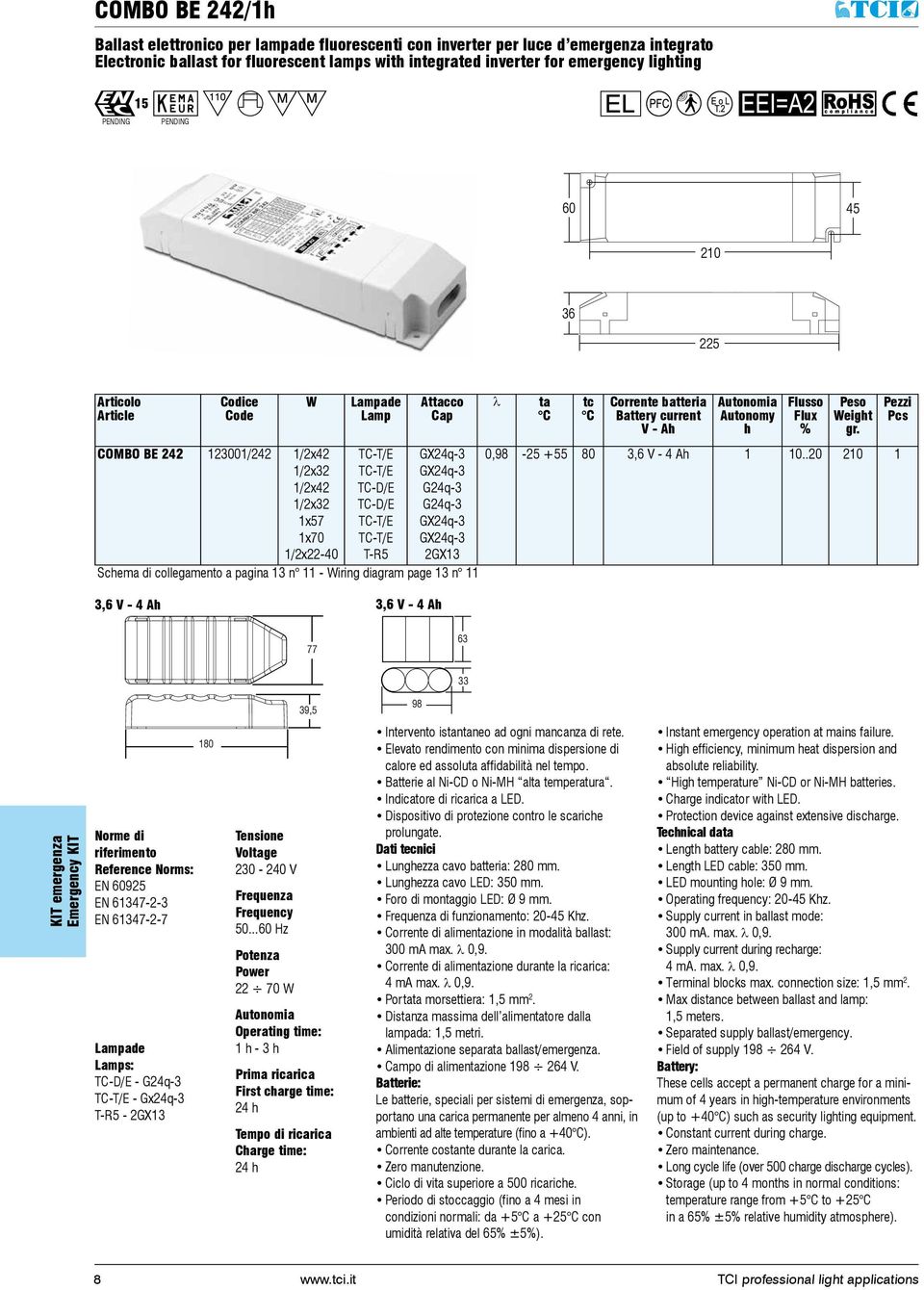GX24q-3 2GX13 Schema di collegamento a pagina 13 n 11 - Wiring diagram page 13 n 11 l ta tc Corrente batteria Battery current V - Ah Autonomy h Flusso Flux % Peso Weight gr.