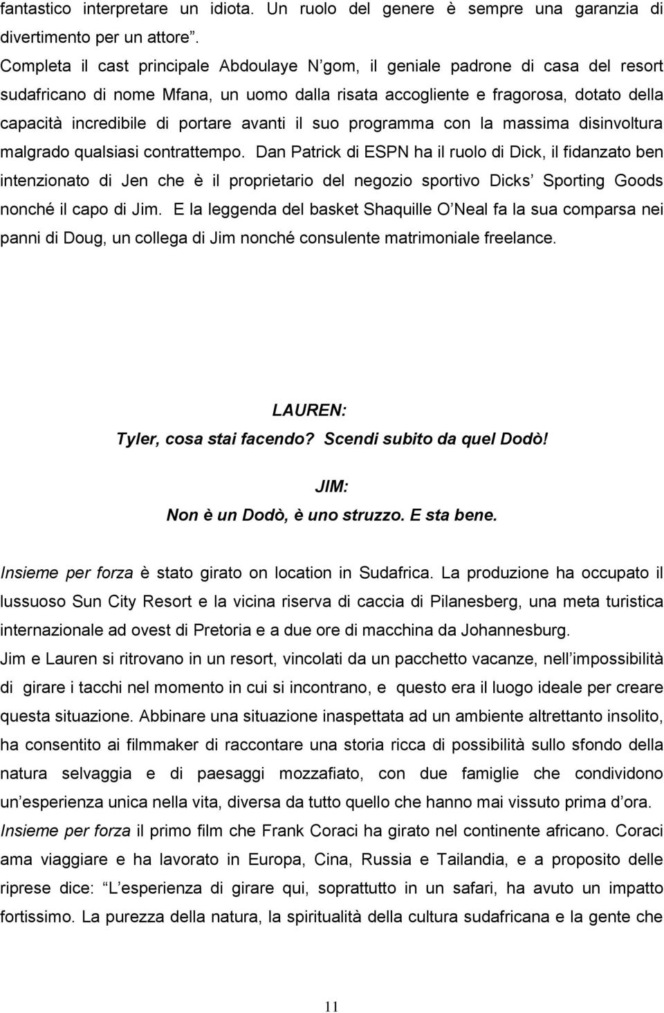 portare avanti il suo programma con la massima disinvoltura malgrado qualsiasi contrattempo.